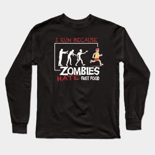 I Run Because Zombies Hate Fast Food Long Sleeve T-Shirt